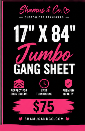 Shamus & Co jumbo DTF gang sheet measuring 17x84 inches, used for transferring designs onto fabrics.